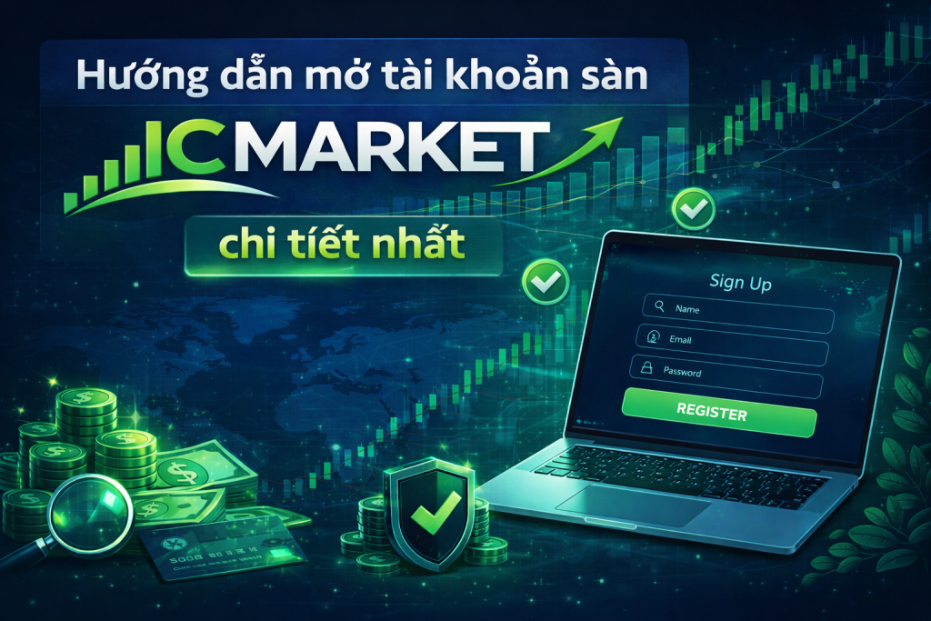 Hướng dẫn mở tài khoản sàn IC Market mới nhất 2026